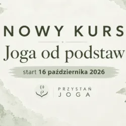 Joga od Podstaw KURS 16.10. 2026 rezerwacja miejsca